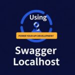 Using Swagger Localhost to Power Your API Development