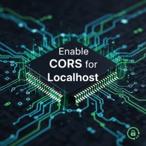 Enabling CORS for Localhost: A Comprehensive Guide for Expert Engineers